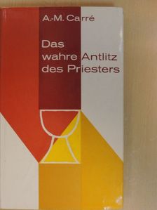 A.-M. Carré OP - Das wahre Antlitz des Priesters [antikvár]