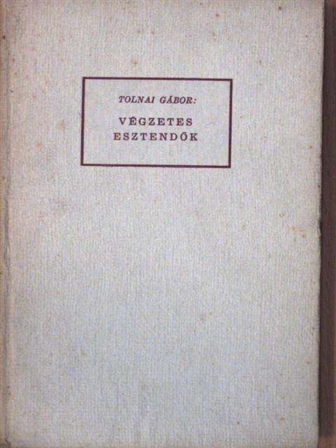 Tolnai Gábor - Végzetes esztendők [antikvár]
