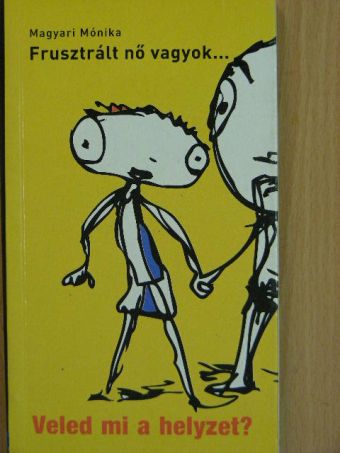 Magyari Mónika - Frusztrált nő vagyok... [antikvár]