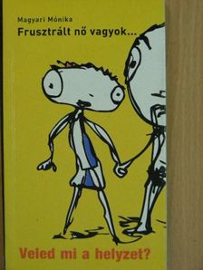 Magyari Mónika - Frusztrált nő vagyok... [antikvár]