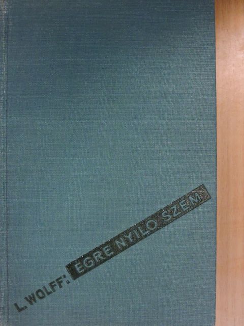 Ludwig Wolff - Égre nyiló szem [antikvár]