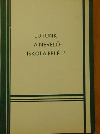 Bakacsiné Dr. Gulyás Mária - "Utunk a nevelőiskola felé..." III. [antikvár]