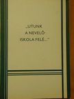 Bakacsiné Dr. Gulyás Mária - "Utunk a nevelőiskola felé..." III. [antikvár]