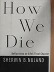 Sherwin B. Nuland - How We Die [antikvár]