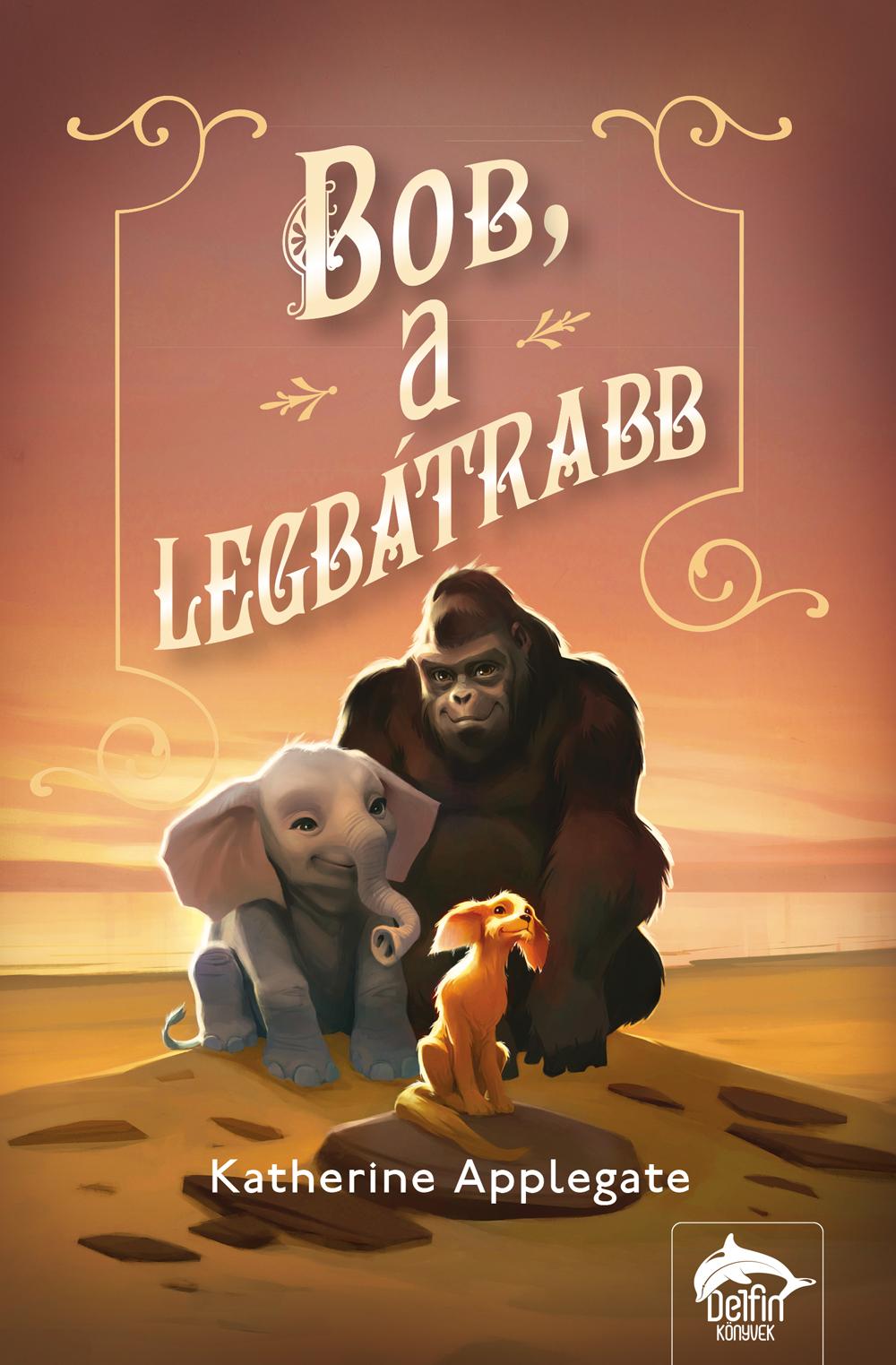 Katherine Applegate - Bob, a legbátrabb
