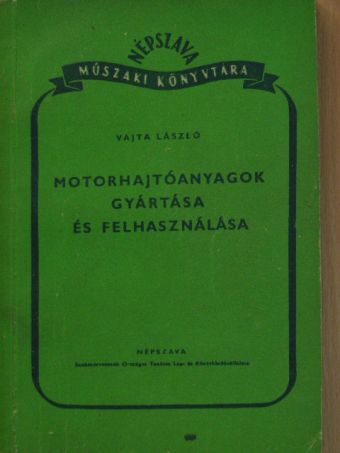 Vajta László - Motorhajtóanyagok gyártása és felhasználása [antikvár]