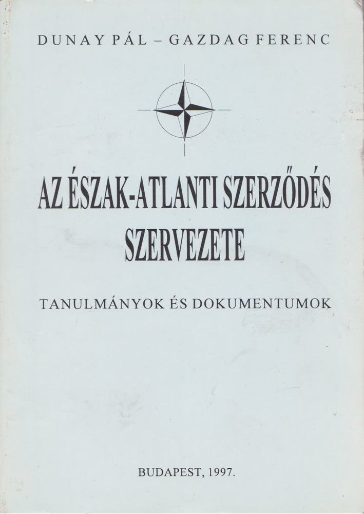 Dunay Pál, Gazdag Ferenc - Az Észak-Atlanti Szerződés szervezete [antikvár]