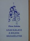 Piros Zoltán - Lelki kalauz a boldog házaséletre [antikvár]