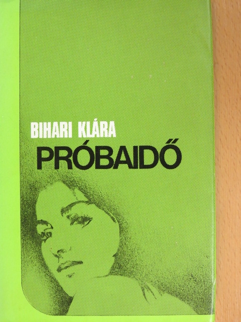 Bihari Klára - Próbaidő [antikvár]