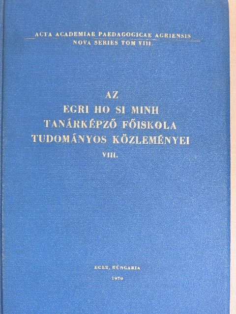 Dr. Bihari József - Az egri Ho Si Minh Tanárképző Főiskola Tudományos Közleményei VIII. [antikvár]