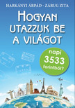 Árpád Harkányi - Hogyan utazzuk be a világot napi 3533 forintból? [eKönyv: epub, mobi]