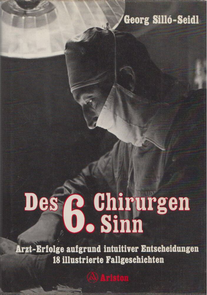 Silló-Seidl György, Georg Silló-Seidl - Des Chirurgen sechster Sinn / Des Chirurgen 6. Sinn [antikvár]