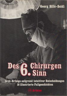Silló-Seidl György, Georg Silló-Seidl - Des Chirurgen sechster Sinn / Des Chirurgen 6. Sinn [antikvár]