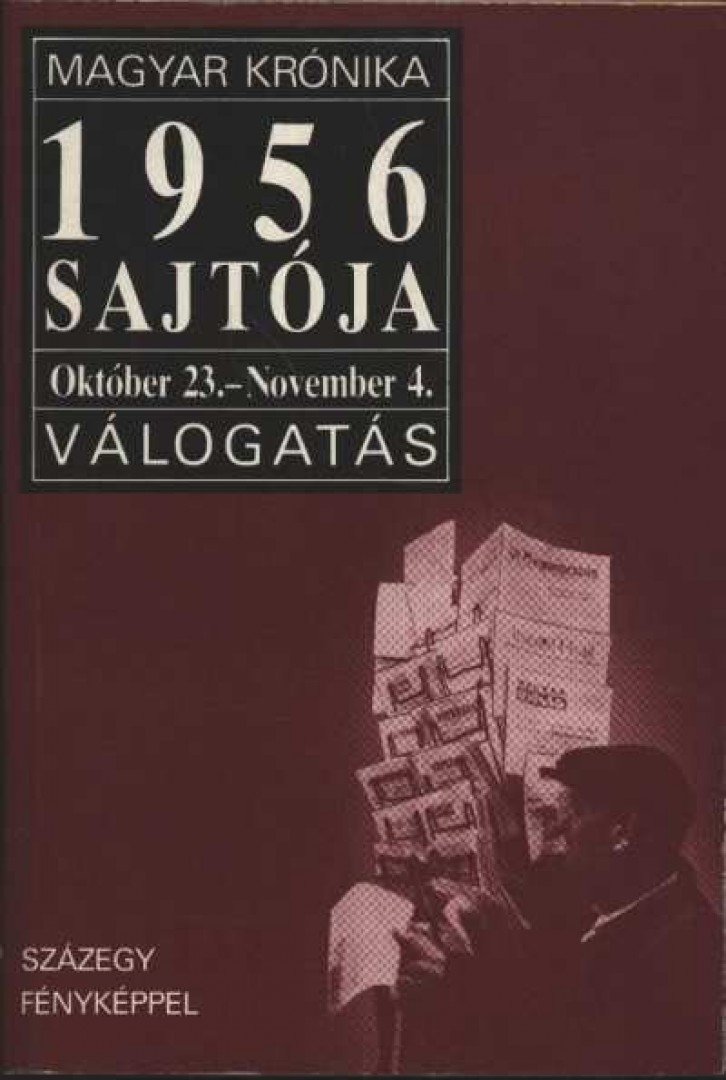 Szalay Hanna (válog.) - 1956 sajtója (október 23-november 4.) [antikvár]