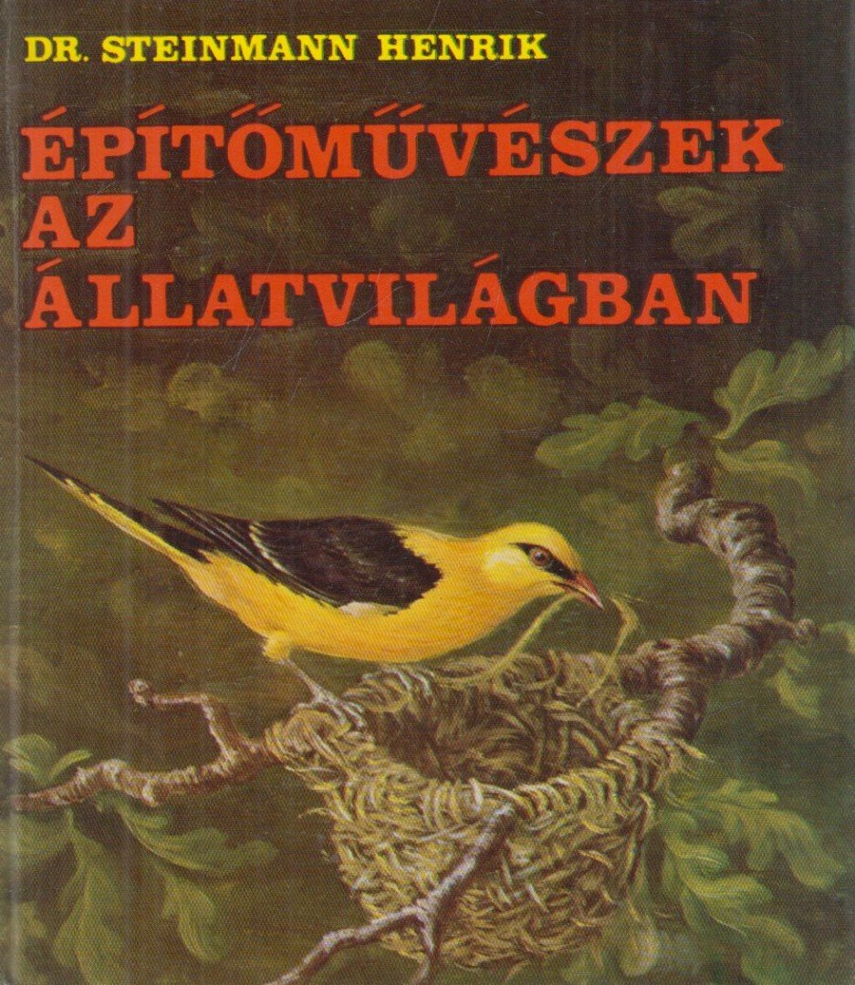 STEINMANN HENRIK - Építőművészek az állatvilágban [antikvár]