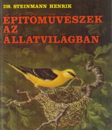 STEINMANN HENRIK - Építőművészek az állatvilágban [antikvár]