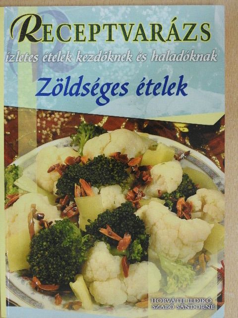 Horváth Ildikó - Zöldséges ételek [antikvár]