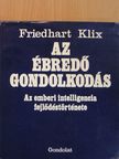 Friedhart Klix - Az ébredő gondolkodás [antikvár]