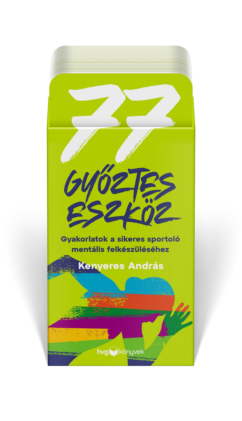 Kenyeres András - 77 győztes eszköz - Gyakorlatok a sikeres sportoló mentális felkészüléséhez