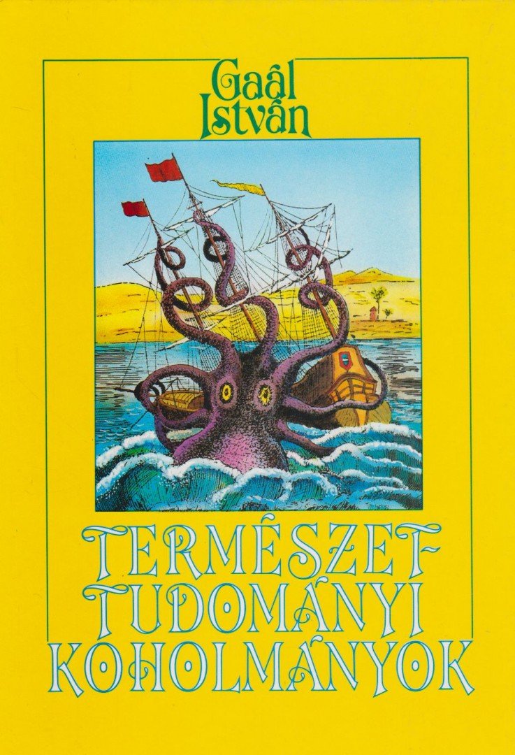 Gaál István - Természettudományi koholmányok és balítéletek [antikvár]