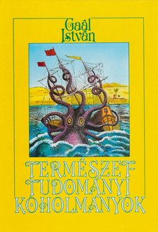 Gaál István - Természettudományi koholmányok és balítéletek [antikvár]
