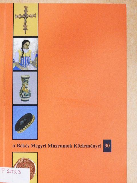 Bóka Gergely - A Békés Megyei Múzeumok Közleményei 2007/30. [antikvár]