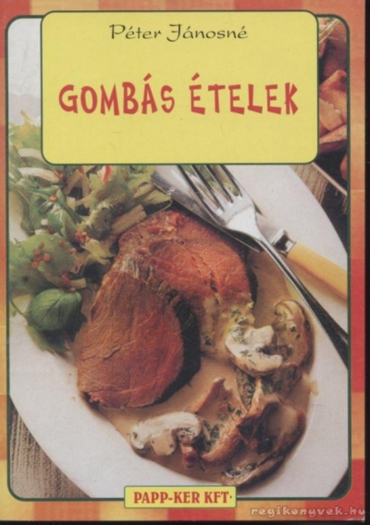 Péter Jánosné - Gombás ételek [antikvár]