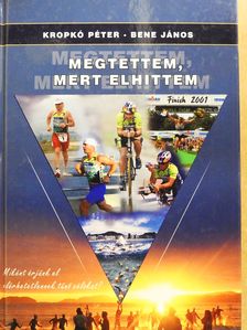 Bene János - Megtettem, mert elhittem (dedikált példány) [antikvár]