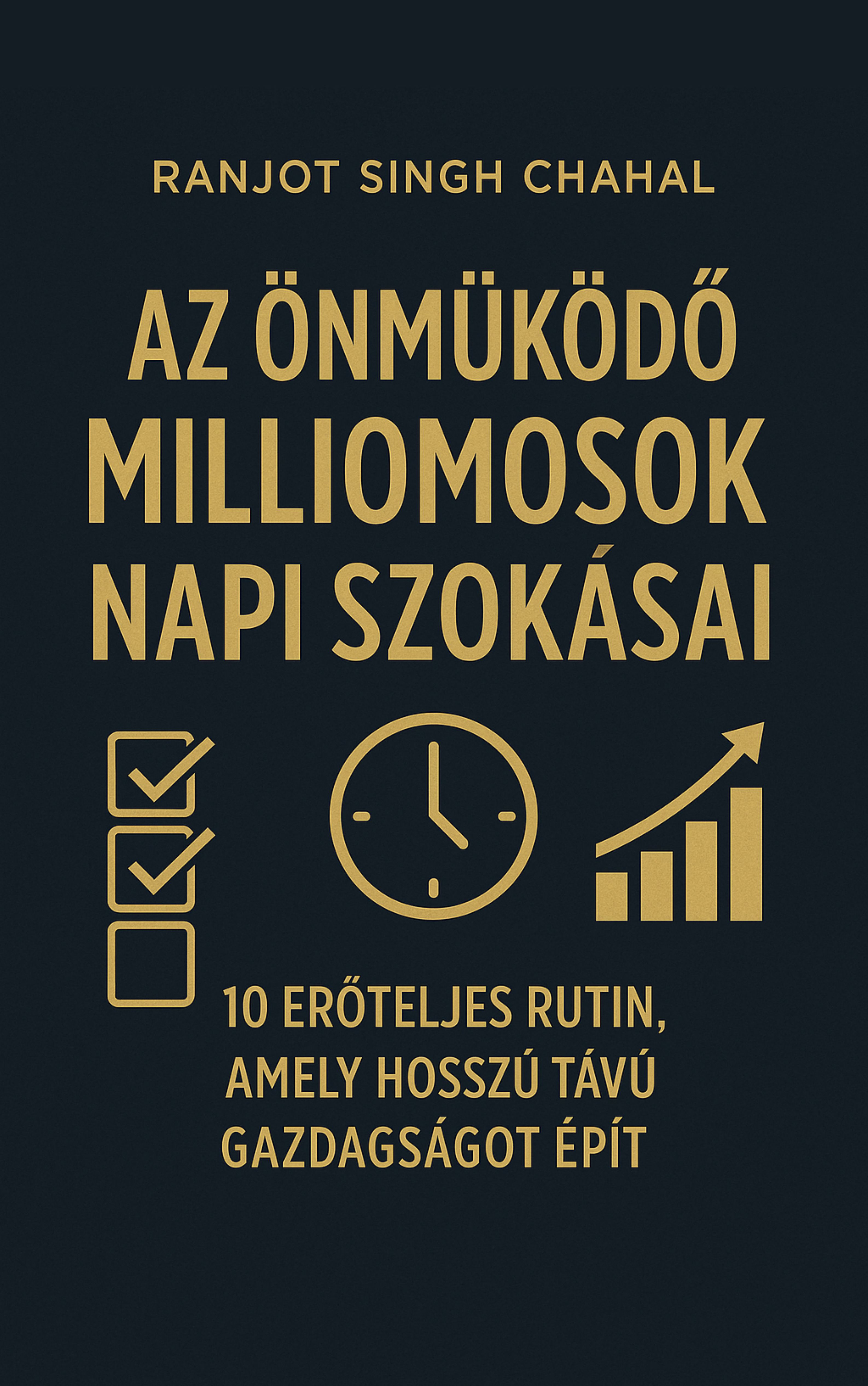 Singh Chahal Ranjot - Az Önműködő Milliomosok Napi Szokásai [eKönyv: epub, mobi]