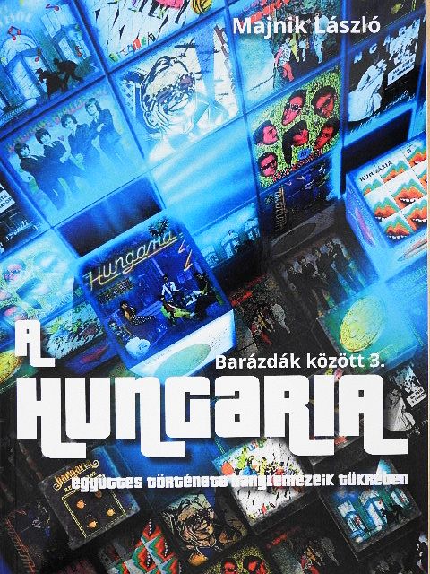 Majnik László - A HUNGARIA együttes története hanglemezeik tükrében [antikvár]