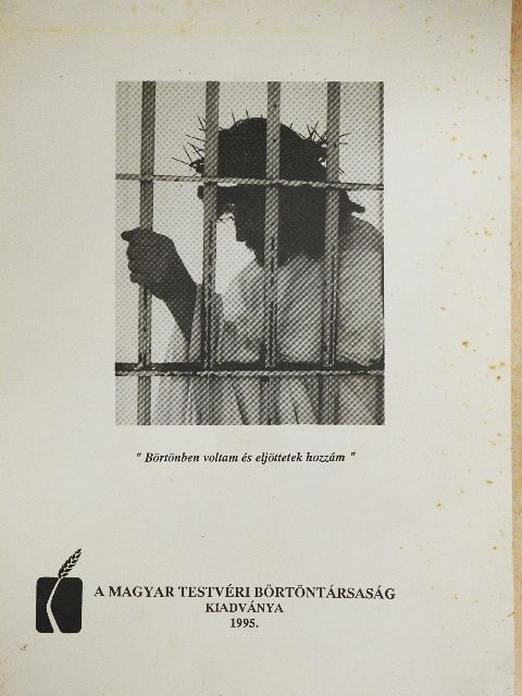 "Börtönben voltam és eljöttetek hozzám" [antikvár]