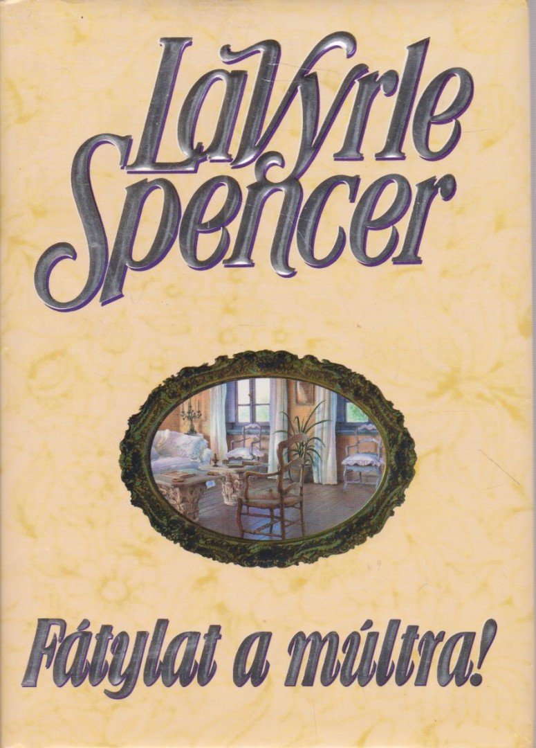 Spencer, LaVyrle - Fátylat a múltra! [antikvár]