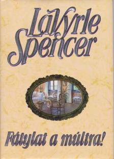 Spencer, LaVyrle - Fátylat a múltra! [antikvár]