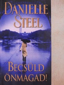 Danielle Steel - Becsüld önmagad! [antikvár]
