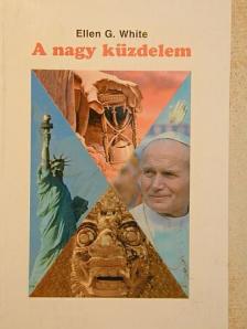 Ellen G. White - A nagy küzdelem [antikvár]