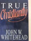 John W. Whitehead - True Christianity [antikvár]