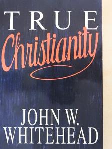 John W. Whitehead - True Christianity [antikvár]