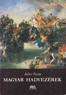 Julier Ferenc - Magyar hadvezérek (reprint) [antikvár]
