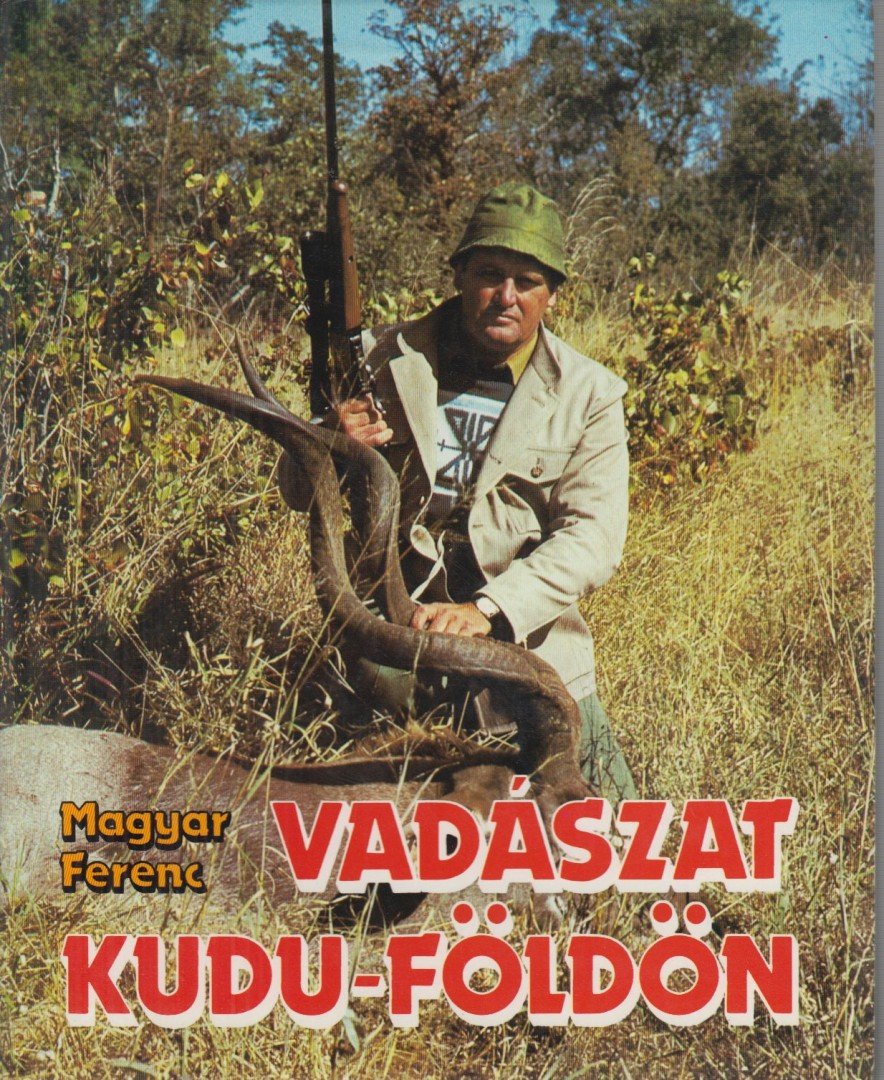 Magyar Ferenc - Vadászat Kudu-földön [antikvár]