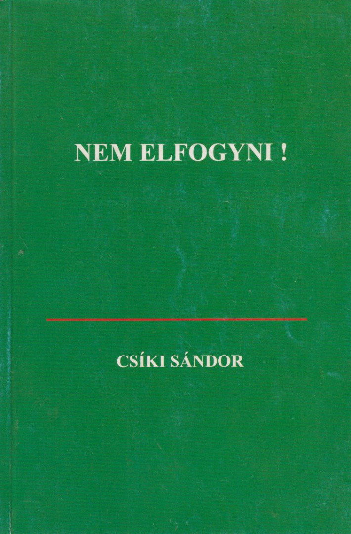 Csíki Sándor - Nem elfogyni! [antikvár]