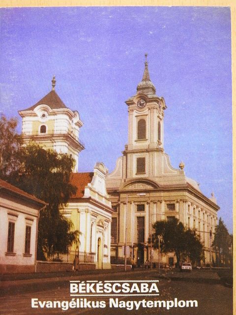 Bugár-Mészáros Károly - Békéscsaba - Evangélikus Nagytemplom [antikvár]