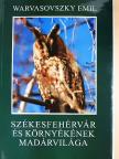 Warvasovszky Emil - Székesfehérvár és környékének madárvilága [antikvár]