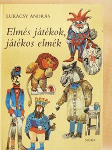 Lukácsy András - Elmés játékok, játékos elmék [antikvár]