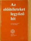 Brückner Ákos Előd - Az előítéleteket legyőző hit [antikvár]