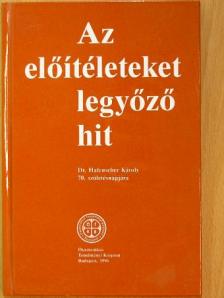 Brückner Ákos Előd - Az előítéleteket legyőző hit [antikvár]