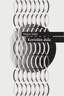 Makai Máté - Koriolán dala [antikvár]