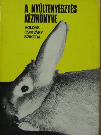 Dr. Csikváry László - A nyúltenyésztés kézikönyve [antikvár]