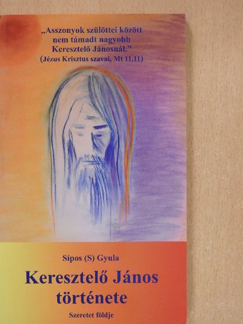 Sípos (S) Gyula - Keresztelő János története [antikvár]