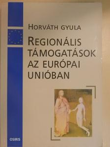 Horváth Gyula - Regionális támogatások az Európai Unióban [antikvár]
