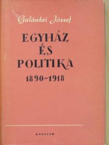 Galántai József - Egyház és politika 1890-1918 [antikvár]
